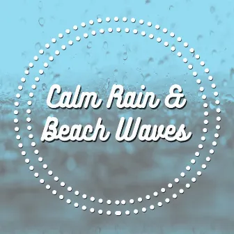 Calm Rain & Beach Waves by Healing Sounds for Deep Sleep and Relaxation