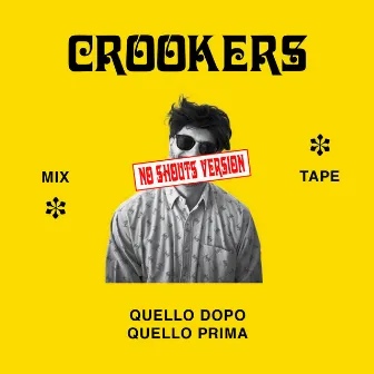 Crookers mixtape: Quello dopo, quello prima (No shouts version) by Crookers Mixtape