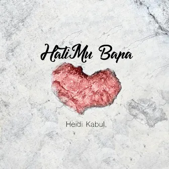 HatiMu Bapa by Heidi Kabul