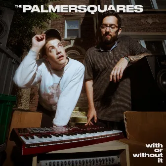 With or Without It by The Palmer Squares