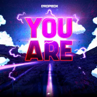 You Are by Dropb0x