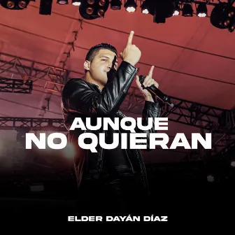 Aunque no Quieran by Elder Dayán Díaz