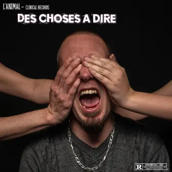 Des choses à dire by L'Animal