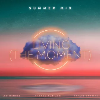 Living (The Moment) - Summer Mix by Leo Mendez