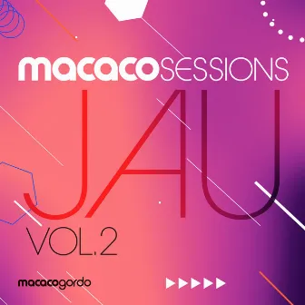 Macaco Sessions: Jau Vol.2 (Ao Vivo) by Macaco Gordo