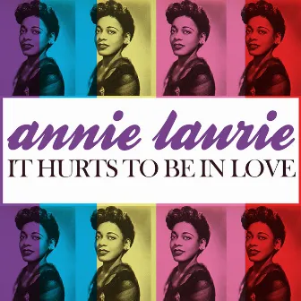 It Hurts to Be in Love by Annie Laurie