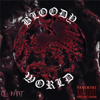 Bloody World by Lil Kant