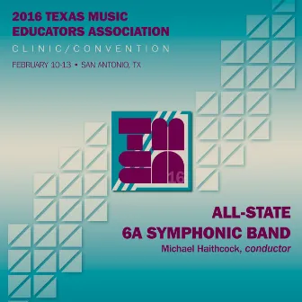 2016 Texas Music Educators Association (TMEA): All-State 6A Symphonic Band [Live] by Unknown Artist