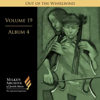 Milken Archive Digital Volume 19, Album 4 - Out of the Whirlwind: Musical Refections of the Holocaust by John Aler