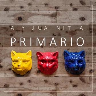 Primario by Ay Juanita