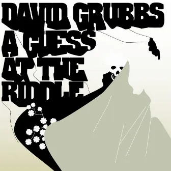 A Guess At The Riddle by David Grubbs