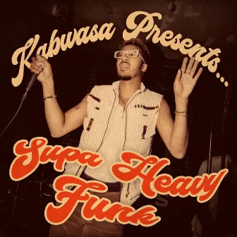 Kabwasa Presents… Supa Heavy Funk by Kabwasa