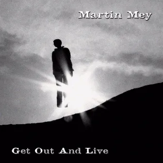 Get out and Live by Martin Mey