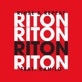 Rinse & Repeat (feat. Kah-Lo) [Radio Edit] by Riton