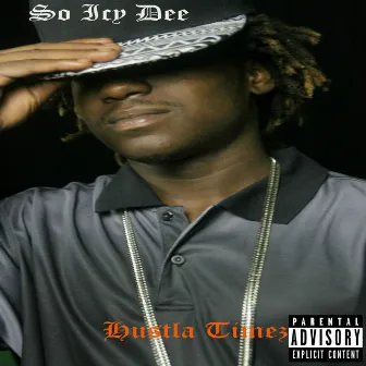 Hustla Timez by So Icy Dee