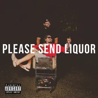 Please Send Liquor by Yogie B & Keez