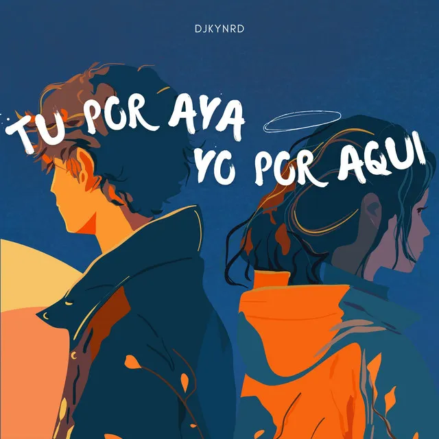 TU POR AYA YO POR AQUI