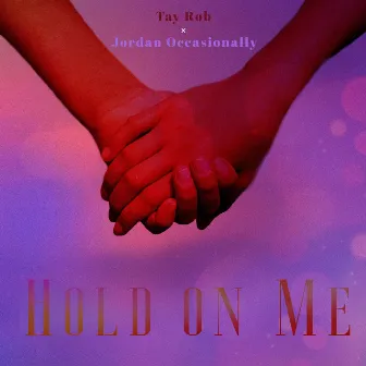 Hold on Me by Tay Rob