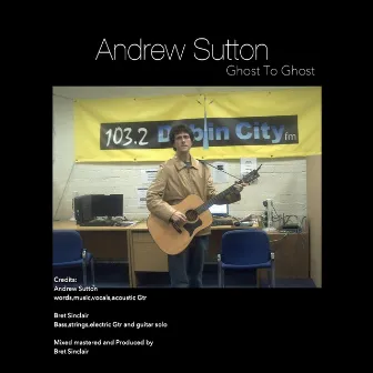 Ghost to Ghost by Andrew Sutton