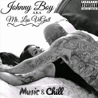 Music & Chill by Johnny Boy aka Mr. Las Vegas