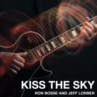 Kiss The Sky by Ron Bosse