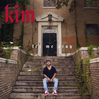 Let Me Pray by Kim