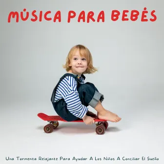 Música Para Bebés: Una Tormenta Relajante Para Ayudar A Los Niños A Conciliar El Sueño by Infantiles Bebe TaTaTa