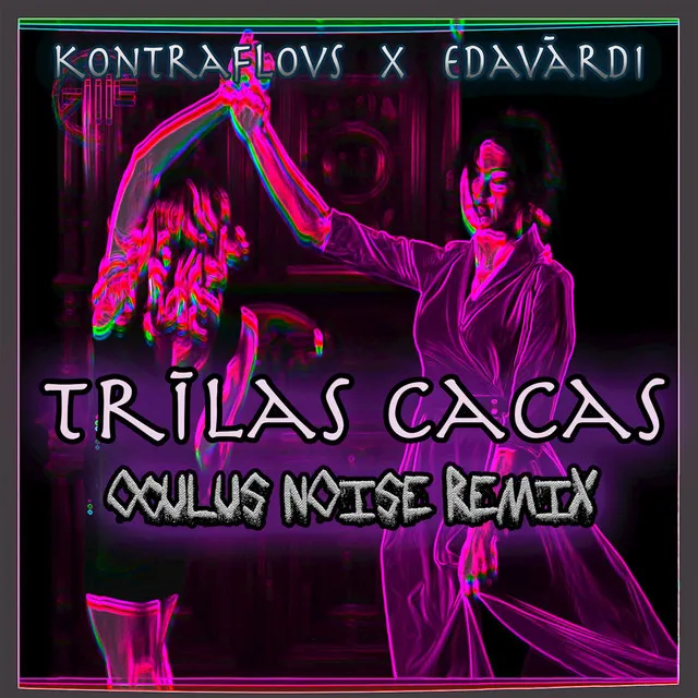 Trīlas Cacas (Oculus Noise Remix)