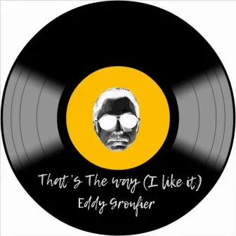 That's the Way (I Like It) by Eddy Gronfier