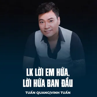 LK Lời Em Hứa, Lời Hứa Ban Đầu by Vinh Tuấn