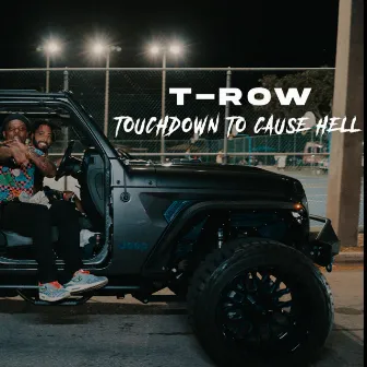 Touch down to cause hell by T-Row