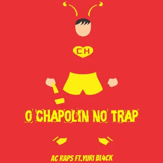 O Chapolin no Trap by Ac Raps