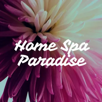 Home Spa Paradise: Peace, Stress Relief, Keep Calm Music, Relaxing Music for Spa Treatments by 