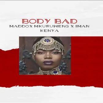 Body Bad by Maddox Mkuruweng