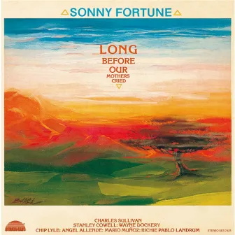 Long Before Our Mothers Cried by Sonny Fortune