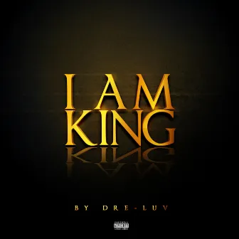 I AM King by Dre-Luv