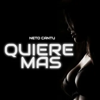 Quiere Mas by Neto Cantú