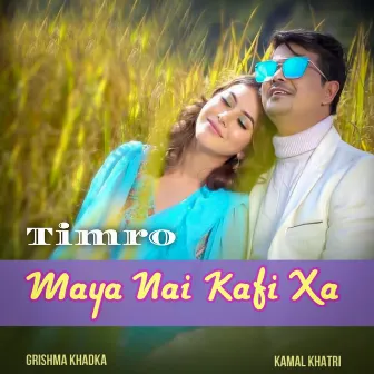 Timro Maya Nai Kafi Xa by Grishma Khadka