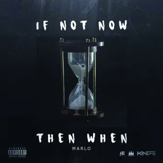 If Not Now Then When by Marlo