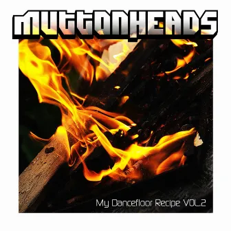 My Dancefloor Recipe Vol 2 by Muttonheads