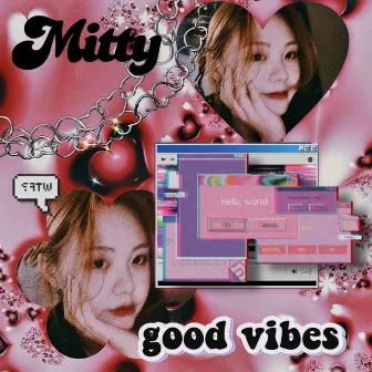 Good Vibes by Mitty