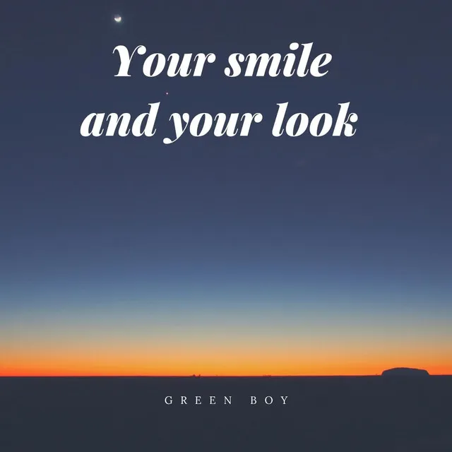 Your Smile and Your Look