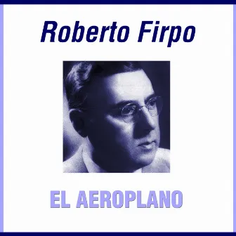 El Aeroplano by Roberto Firpo