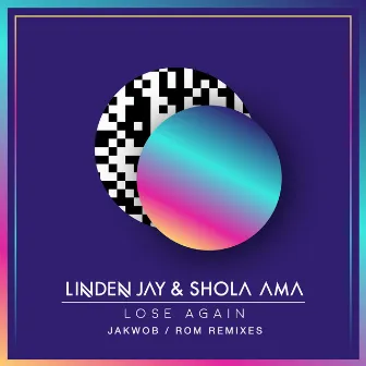 Lose Again (Jakwob / ROM Remixes) by Linden Jay