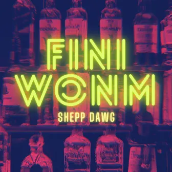 Fini Wonm by Shepp Dawg