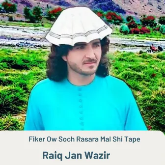 Fiker Ow Soch Rasara Mal Shi Tape by Raiq Jan Wazir