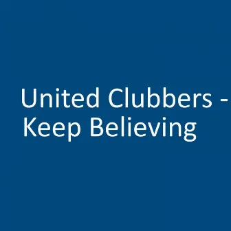 Keep Believing by United Clubbers