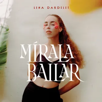 Mírala Bailar by Lena Dardelet