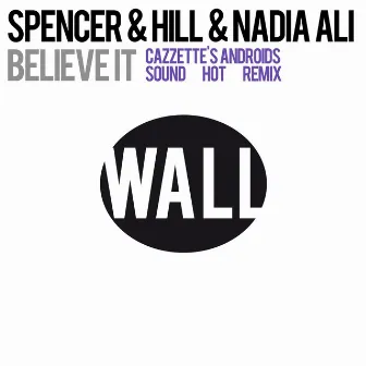 Believe It (Cazzette's Androids Sound Hot Remix) by Nadia Ali