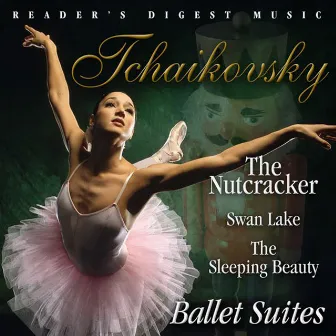 Reader's Digest Music: Tchaikovsky: The Nutcracker, Swan Lake, The Sleeping Beauty: Ballet Suites by Viktor Simcisko